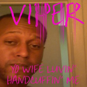 Yo Wife Luvin' Handcuffin' Me