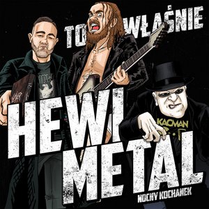 To właśnie Hewi Metal