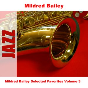 Mildred Bailey Selected Favorites, Vol. 3