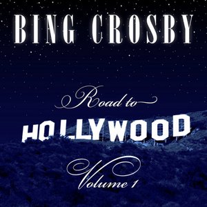 Bing Crosby - Road To Hollywood Vol. 1