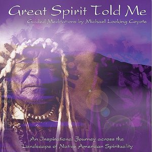 Great Spirit Told Me - Guided Meditations