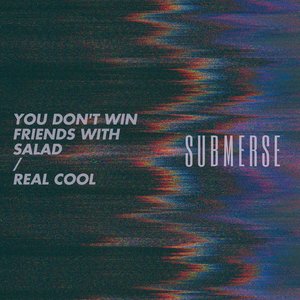 You Don't Win Friends With Salad / Real Cool - Single