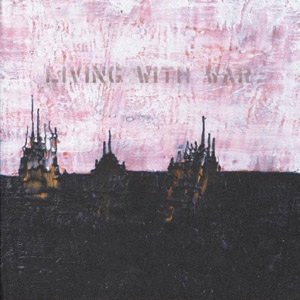 Living with War - "In the Beginning"