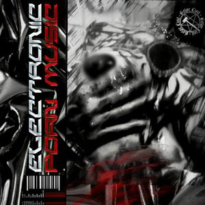ELECTRONIC PORN MUSIC