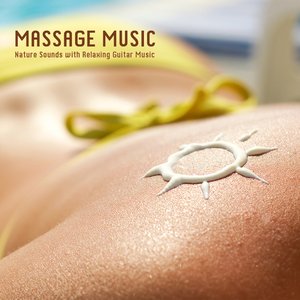 Massage Music, Nature Sounds with Relaxing Guitar Music - Music for Massage Relaxation Meditation, Deep Sleep, Studying, Healing Massage, Spa, Sound Therapy, Chakra Balancing, Baby Sleep and Yoga