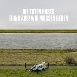 "Trink aus, wir müssen gehen!“ + Bonusalbum "Alles muss raus!“
