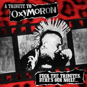 A Tribute to Oxymoron - Fuck the Tributes Here's Our Noize...