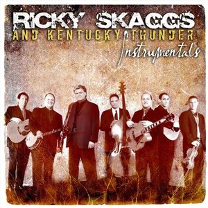Ricky Skaggs and Kentucky Thunder - Instrumentals - Zortam Music