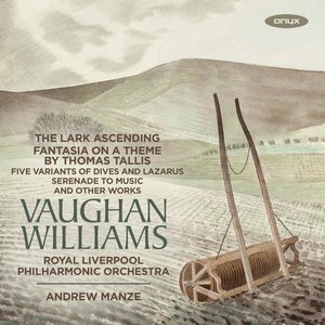 Vaughan Williams: The Lark Ascending, Fantasia on a Theme by Thomas Tallis and Other Works