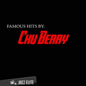 Famous Hits by Chu Berry