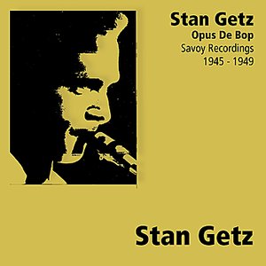 Stan Getz - Opus De Bop