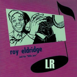 Roy Eldridge and His "Little Jazz" (Bonus Track Version)