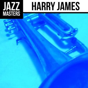 Jazz Masters: Harry James