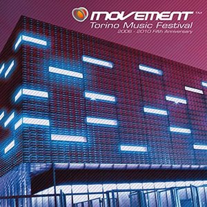 Movement - Torino Music Festival - 2006-2010 Fifth Anniversary Edition