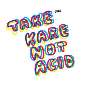 Take Kare Not Acid