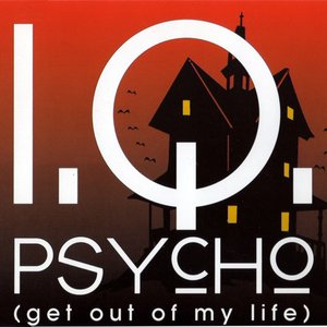 Psycho (Get Out Of My Life)