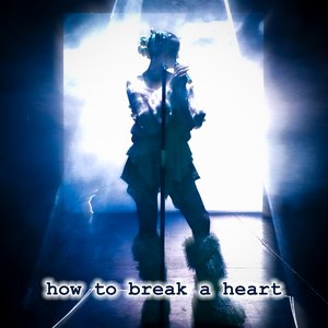 How To Break A Heart - Single