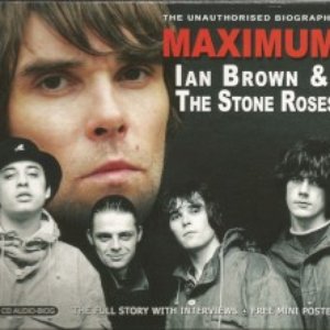MAXIMUM: The unauthorised Biography Ian Browm & The Stone Roses