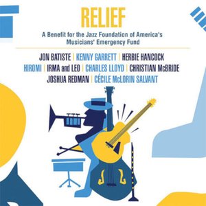 Relief - a Benefit for the Jazz Foundation of America's Musicians' Emergency Fund