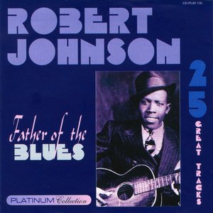 Robert Johnson - Father Of The Blues