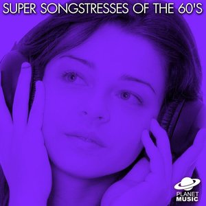 Super Songstresses of the 60's