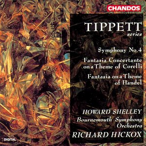 Tippett: Symphony No. 4 / Fantasia Concertante On A Theme of Corelli / Fantasia On A Theme of Handel