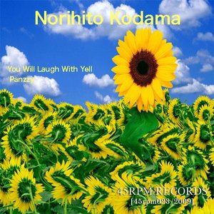 Norihito Kodama - Panzzy/ You Will Laugh With Yell