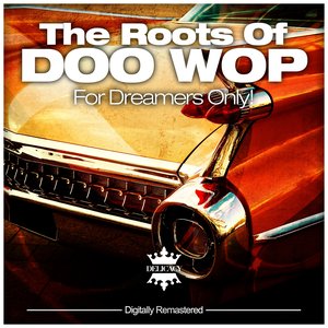 The Roots of Doo Wop (For Dreamers Only!)