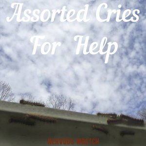 Assorted Cries for Help