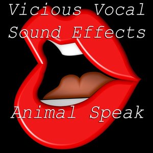 Vicious Vocal Sound Effects 6 - Animal Speak