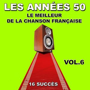 Les années 50, Vol. 6 (Le meilleur de la chanson française)