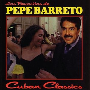 Los Favoritos De Pepe Barreto: Cuban Classics