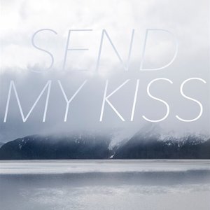 Send My Kiss - Single