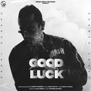 Garry Sandhu - Good Luck - Zortam Music