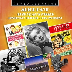 Alice Faye - This Year's Kisses: Centenary Tribute, Her 28 Finest