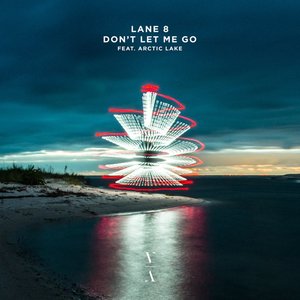 Don't Let Me Go (feat. Arctic Lake) - Single