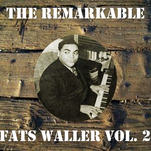 The Remarkable Fats Waller, Vol. 2