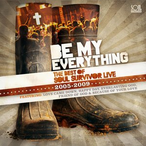 Be My Everything  - Best Of Soul Survivor Live - 2005-2009