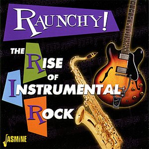 Raunchy! The Rise Of Instrumental Rock
