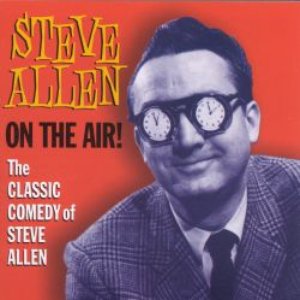 On The Air! The Classic Comedy Of Steve Allen