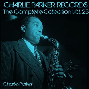 Charlie Parker Records: The Complete Collection, Vol. 23