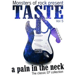 Monsters of Rock Presents - Taste - a Pain in the Neck, Volume 5
