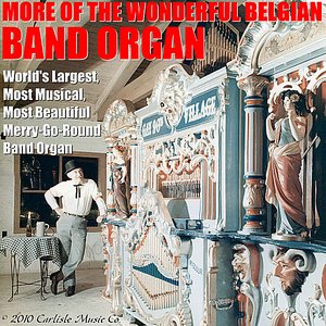 More of the Wonderful Belgian Band Organ