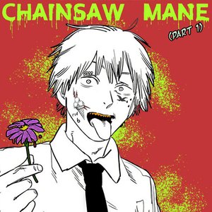 CHAINSAW MANE (part 1)