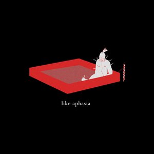 Like Aphasia