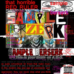 SAMPLE BERSERK aka This is your brain on A.D.D.