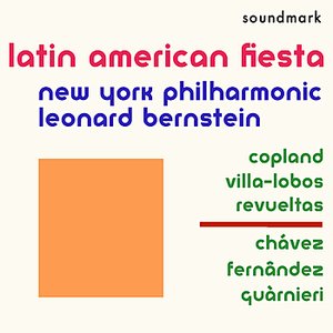 Latin American Fiesta - Copland, Villa-Lobos, Revueltas, Chávez, Fernândez, Guàrnieri