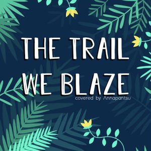 The Trail We Blaze