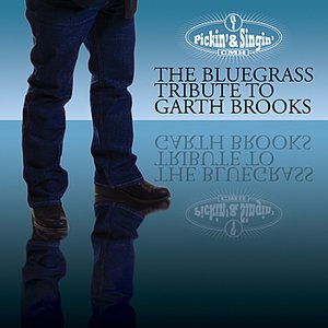 Pickin' & Singin' - The Bluegrass Tribute to Garth Brooks