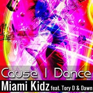Cause I Dance (feat. Tory D, Dawn)